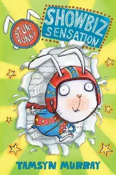 Stunt Bunny: Showbiz Sensation, Paperback/Tamsyn Murray