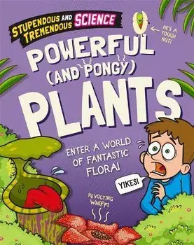 Stupendous and Tremendous Science: Powerful and Pongy Plants. Illustrated ed, Paperback/Claudia Martin