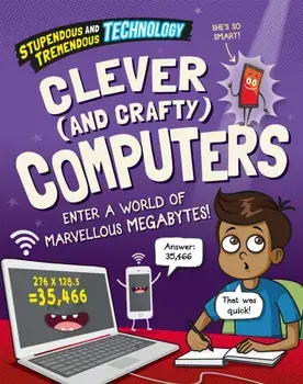 Stupendous and Tremendous Technology: Clever and Crafty Computers. Illustrated ed, Paperback/Claudia Martin