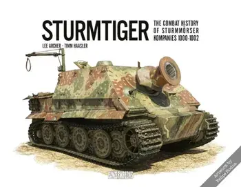 Sturmtiger: The Combat History of Sturmmoerser Kompanies 1000-1002, Hardback/Timm Haasler