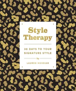 Style Therapy: 30 Days to Your Signature Style, Paperback/Lauren Messiah