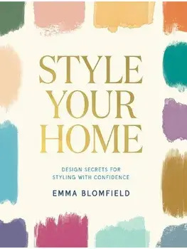 Style Your Home. Design Secrets for Styling with Confidence, Hardback/Emma Blomfield