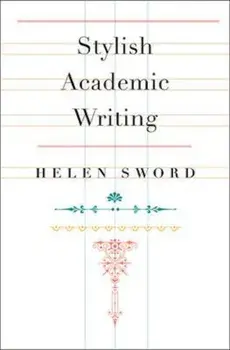 Stylish Academic Writing, Hardcover/Helen Sword