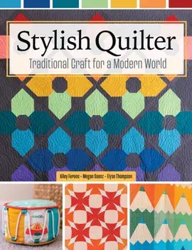 Stylish Quilter. Traditional Craft for a Modern World, Paperback/Kiley Ferons