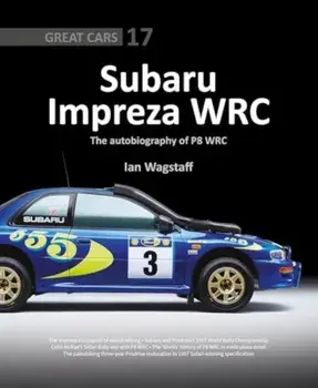 Subaru Impreza WRC - The Autobiography of P8 WRC, Hardback/Ian Wagstaff