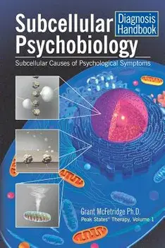 Subcellular Psychobiology Diagnosis Handbook: Subcellular Causes of Psychological Symptoms, Paperback/Grant McFetridge