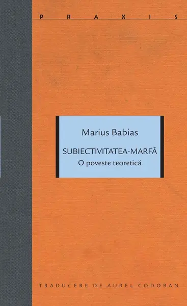 Subiectivitatea-marfă. O poveste teoretică