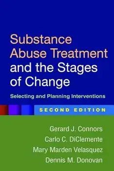 Substance Abuse Treatment and the Stages of Change, Second Edition: Selecting and Planning Interventions, Paperback/Gerard J. Connors