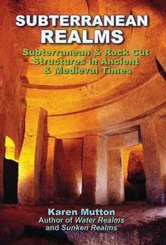 Subterranean Realms. Subterranean & Rock Cut Structures in Ancient & Medieval Times, 2 Revised edition, Paperback/Karen, MD Mutton