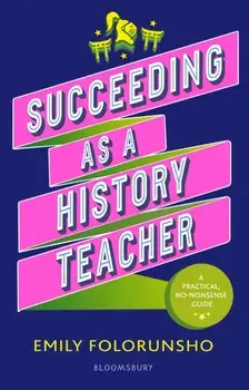 Succeeding as a History Teacher. The ultimate guide to teaching secondary history, Paperback/Laura Gladwin