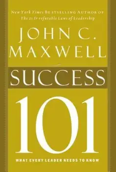 Success 101: What Every Leader Needs to Know, Hardcover/John C. Maxwell