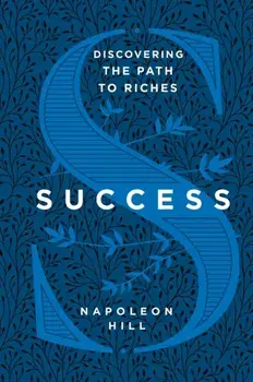 Success: Discovering the Path to Riches, Hardcover/Napoleon Hill