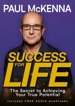 Success For Life. The Secret to Achieving Your True Potential, Paperback/Paul McKenna