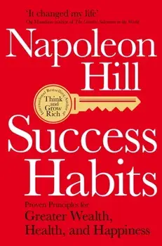 Success Habits. Proven Principles for Greater Wealth, Health, and Happiness, Paperback/Napoleon Hill