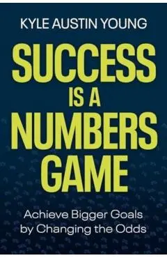Success Is a Numbers Game - Kyle Austin Young