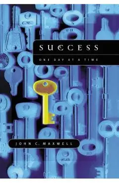 Success: One Day at a Time - John C. Maxwell