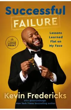 Successful Failure: Lessons Learned Flat on My Face - Kevin Fredericks