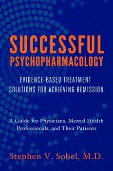 Successful Psychopharmacology: Evidence-Based Treatment Solutions for Achieving Remission, Paperback/Stephen V. Sobel
