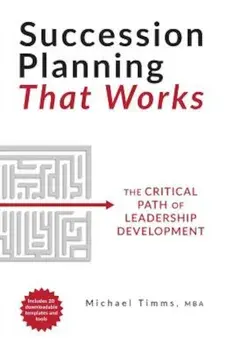 Succession Planning That Works: The Critical Path of Leadership Development, Paperback/Michael Timms