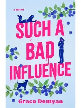 Such a Bad Influence. A Novel, Paperback/Grace Demyan