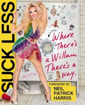 Suck Less: Where There's a Willam, There's a Way, Paperback/Willam Belli