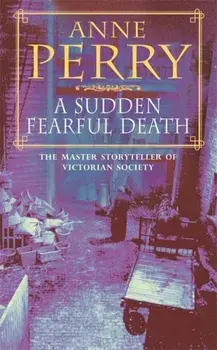 Sudden Fearful Death (William Monk Mystery, Book 4). A shocking murder from the depths of Victorian London, Paperback/Anne Perry