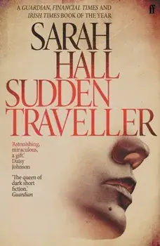 Sudden Traveller. Winner of the BBC National Short Story Award, Paperback/Sarah Hall