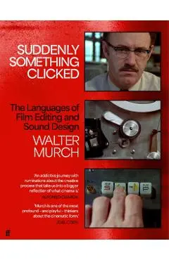 Suddenly Something Clicked - Walter Murch