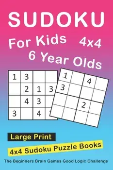 Sudoku For 6 Year Olds: 4x4 Sudoku Puzzles Book For Kids, Boys, Girls, Elementary School Good Logic Challenge, Paperback/Novedog Puzzles