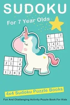 Sudoku For 7 Year Olds: 4x4 Fun And Challenging Activity Puzzle Book For Kids Ages 6 - 8, Paperback/Novedog Puzzles