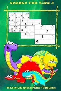 Sudoku for Kids 2: 4 x 4, 6 x 6, 9 x 9 Grids for Kids + Colouring, Paperback/Kaye Nutman