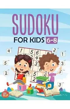 Sudoku For Kids 6-8: More Than 100+ Beginner, Easy and Fun Sudoku Puzzles That Keep Your Kids Busy, Designed Specifically For 6-7-8 year ol - Kenny Jefferson