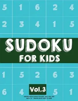 Sudoku for Kids: Sudoku Puzzle Book for Kids (4x4, 6x6, 9x9) Age 6-10 - Sudoku Book Easy to Hard Volume.3: Sudoku for Kids, Paperback/Koel Dorean