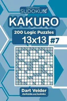 Sudoku Kakuro - 200 Logic Puzzles 13x13 (Volume 7), Paperback/Dart Veider