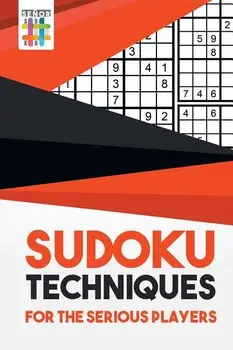 Sudoku Techniques for the Serious Players, Paperback/***