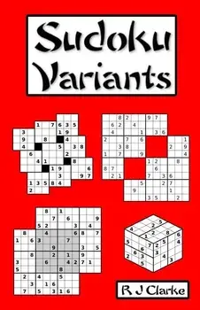 Sudoku Variants: 50 Sudoku Variations, Paperback/R. J. Clarke