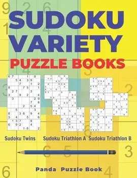 Sudoku Variety Puzzle Books: Sudoku Variations Puzzle Books Featuring Sudoku Twins, Sudoku Triathlon A, Sudoku Triathlon B, Paperback/Panda Puzzle Book