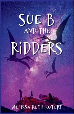 Sue B and the Ridders: The Ridders Series - Melissa Ruth Rotert