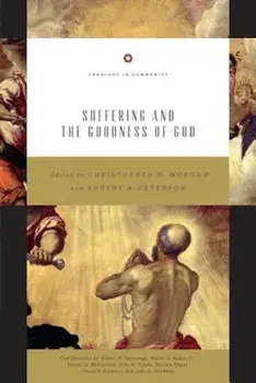 Suffering and the Goodness of God, Paperback/Christopher W. Morgan