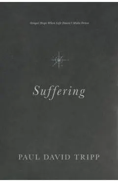 Suffering: Gospel Hope When Life Doesn't Make Sense - Paul David Tripp