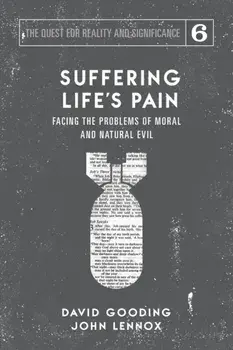 Suffering Life's Pain: Facing the Problems of Moral and Natural Evil, Paperback/David W. Gooding