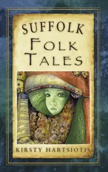 Suffolk Folk Tales, Paperback/Kirsty Hartsiotis