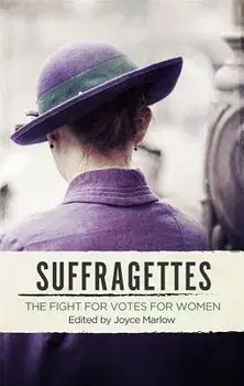 Suffragettes: The Fight for Votes for Women, Paperback/Joyce Marlow