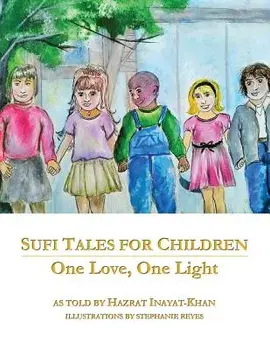 Sufi Tales for Children: One Love, One Light, Paperback/Inayat Khan