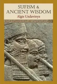 Sufism and Ancient Wisdom, Hardback/Algis Udavinys
