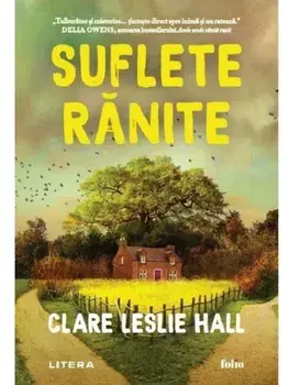 Suflete ranite/Clare Leslie Hall