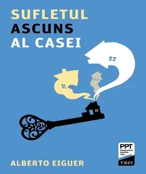 Sufletul ascuns al casei/Alberto Eiguer