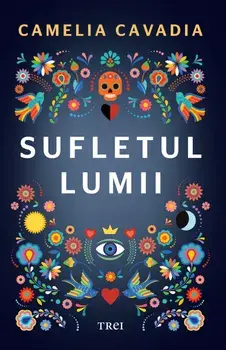 Sufletul lumii/Camelia Cavadia