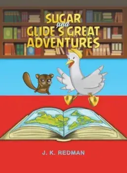 Sugar and Glide's Great Adventures, Hardback/J. K. Redman