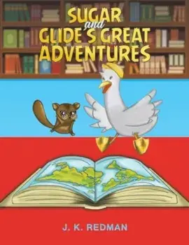Sugar and Glide's Great Adventures, Paperback/J. K. Redman